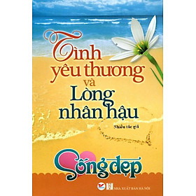 Download sách Tình Yêu Thương Và Lòng Nhân Hậu