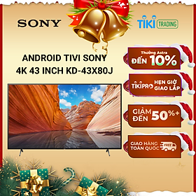 Mua Android Tivi Sony 4K 43 inch KD-43X80J