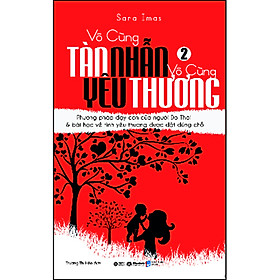 Download sách Vô Cùng Tàn Nhẫn Vô Cùng Yêu Thương T2 (Tái bản)