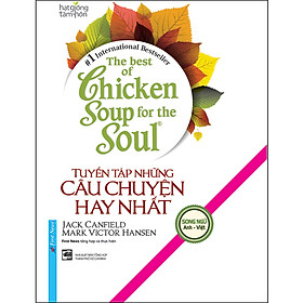 Sách The Best of Chicken Soup - Tuyển Tập Những Câu Chuyện Hay Nhất (Song Ngữ)(Tái Bản 2020) 