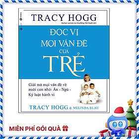 Đọc Vị Mọi Vấn Đề Của Trẻ - Giải Mã Mọi Vấn Đề Về Nuôi Con Nhỏ: Ăn - Ngủ - Kỷ Luật Hành Vi (Tái Bản)