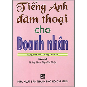 Tiếng Anh Đàm Thoại Cho Doanh Nhân (Kèm 3 CD)