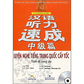 Sách Luyện Nghe Tiếng Trung Quốc Cấp Tốc (Trình Độ Trung Cấp) - Kèm CD