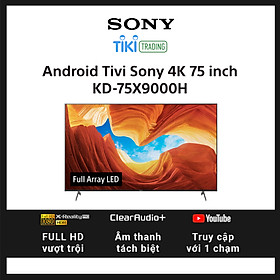 Android Tivi Sony 4K 75 inch KD-75X9000H