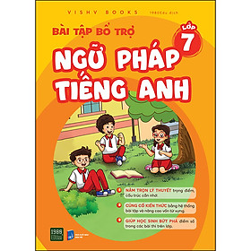 BÀI TẬP BỔ TRỢ NGỮ PHÁP TIẾNG ANH
 Lớp 7