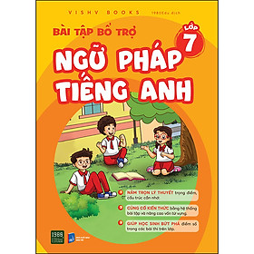Sách BÀI TẬP BỔ TRỢ NGỮ PHÁP TIẾNG ANH
Lớp 7