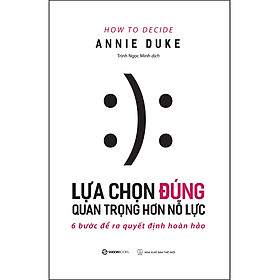 Hình ảnh Lựa Chọn Đúng Quan Trọng Hơn Nỗ Lực - 6 Bước Để Ra Quyết Định Hoàn Hảo