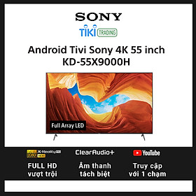 Android Tivi Sony 4K 55 inch KD-55X9000H