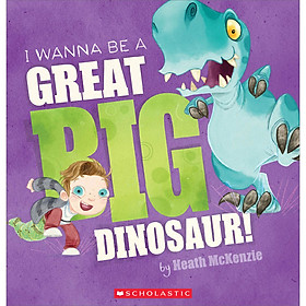 [Download Sách] I Wanna Be A Great Big Dinosaur (With CD)