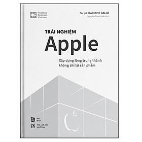 Sách Trải Nghiệm Apple - Xây Dựng Lòng Trung Thành Không Chỉ Từ Sản Phẩm