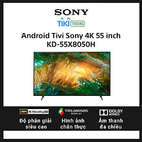 Android Tivi Sony 4K 55 inch KD-55X8050H