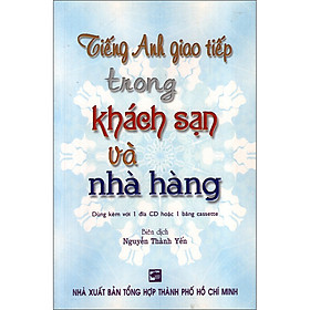 Sách Tiếng Anh Giao Tiếp Trong Khách Sạn Và Nhà Hàng (Không Kèm CD)