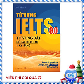 Từ Vựng IELTS 8.0 - Từ Vựng Đắt Để Đạt Điểm Cao 4 Kỹ Năng