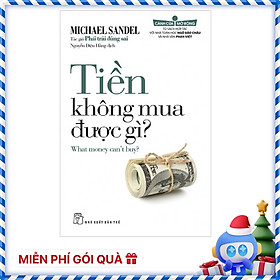 Tiền Không Mua Được Gì (What money can't buy?) - Michael Sandel Tác giả Phải Trái Đúng Sai