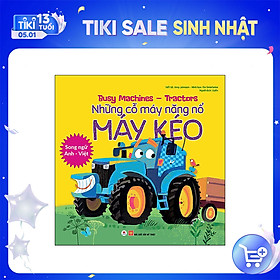 Busy Machines - Tractors: Những Cỗ Máy Năng Nổ - Máy Kéo (Song Ngữ Anh - Việt)
