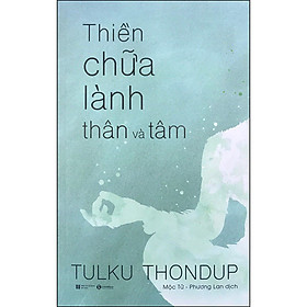 Thiền Chữa Lành Thân Và Tâm (Tái Bản 2020)