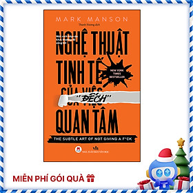 Nghệ Thuật Tinh Tế Của Việc Đếch Quan Tâm (Tái Bản)