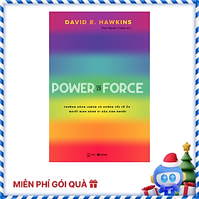 Power Vs Force - Trường Năng Lượng Và Những Nhân Tố Quyết Định Hành Vi Của Con Người (Tái Bản)