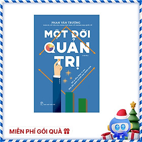 Một Đời Quản Trị (Tái Bản)