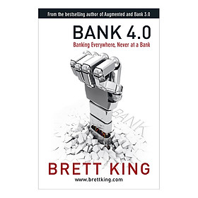 Bank 4.0: Banking everywhere, never at a bank