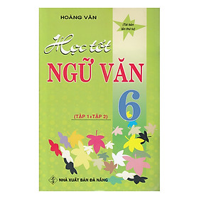 Học Tốt Ngữ Văn 6 ( Tập 1+Tập 2 )