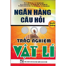 Ngân Hàng Câu Hỏi Trắc Nghiệm Vật Lí - Quyển Thượng - Hồng Ân - Hồng Hà