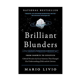 Ảnh bìa Brilliant Blunders: From Darwin To Einstein - Colossal Mistakes By Great Scientists That Changed Our Understanding Of Life And The Universe