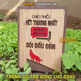 Mua Tranh Slogan Truyền Cảm Hứng DOHU214: “Chịu nhiều vết thương nhất mới đủ sức làm SÓI đầu đàn  - Giá Xưởng