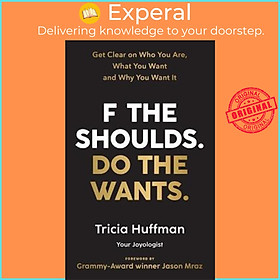 Hình ảnh Sách - F the Shoulds. Do the Wants : Get Clear on Who You Are, What You Want a by Tricia Huffman (UK edition, paperback)