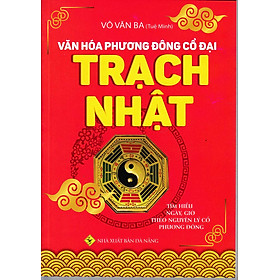 Sách Văn Hóa Phương Đông Cổ Đại - Trạch Nhật