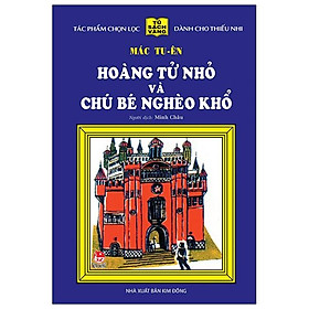Hoàng Tử Nhỏ Và Chú Bé Nghèo Khổ - 25 Năm Tủ Sách Vàng (Tái Bản 2020)