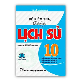 Đề kiểm tra, đánh giá lịch sử 10 (bám sát sgk kết nối tri thức với cuộc sống)