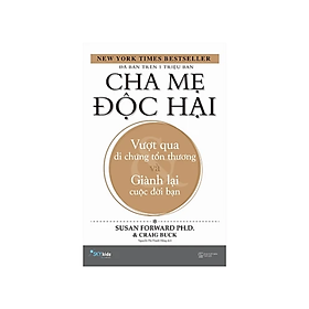 Hình ảnh sách Sách Làm Cha Mẹ : Cha Mẹ Độc Hại - Vượt Qua Di Chứng Tổn Thương Và Giành Lại Cuộc Đời Bạn