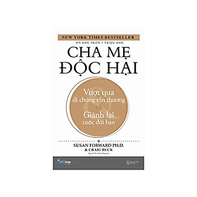 Hình ảnh Sách Làm Cha Mẹ : Cha Mẹ Độc Hại - Vượt Qua Di Chứng Tổn Thương Và Giành Lại Cuộc Đời Bạn