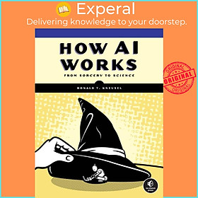 Sách - How Ai Works - From Sorcery to Science by Ronald T. Kneusel (UK edition, paperback)