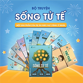 Tủ sách Gia Đình - Ba Mẹ cùng con nuôi dưỡng Đạo đức và Tình yêu thương - 10 tập sách Sống Tử Tế