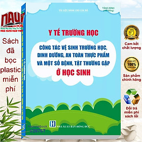 Sách Y Tế Trường Học – Công Tác Vệ Sinh Trường Học, Dinh Dưỡng, An Toàn Thực Phẩm và Một Số Bệnh, Tật Thường Gặp Ở Học Sinh (V2575T)
