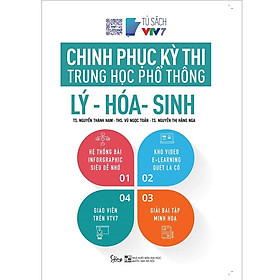 Chinh Phục Kỳ Thi Trung Học Phổ Thông Quốc Gia: Lý - Hóa - Sinh - BẢN QUYỀN