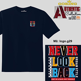 NEVER LOOK BACK, mã logo.g29. Áo phông GOKING hàng hiệu, quà tặng cao cấp cho gia đình, cặp đôi, lớp nhóm, doanh nghiệp