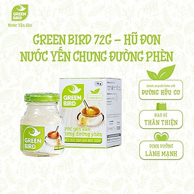 Nước Yến Chưng Đường Phèn Green Bird Bổ Dưỡng Tiện Lợi - Hũ 72g
