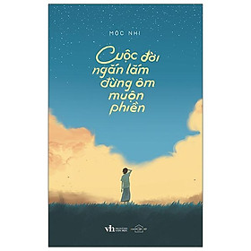 Cuộc Đời Ngắn Lắm Đừng Ôm Muộn Phiền - Tặng Kèm 3 Postcard