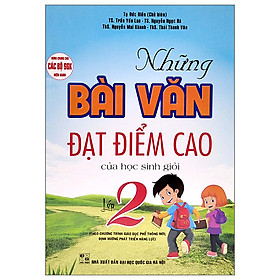 Những Bài Văn Đạt Điểm Cao Của Học Sinh Giỏi Lớp 2 (Theo Chương Trình Giáo Dục Phổ Thông Mới Định Hướng Phát Triển Năng Lực)