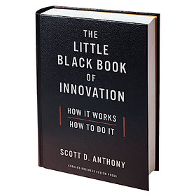 Little Black Book of Innovation: How it Works How to Do it