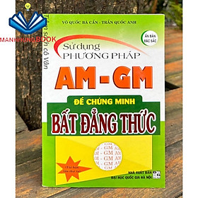 Sách - Sử dụng phương pháp AM - GM để chứng minh bất đẳng thức