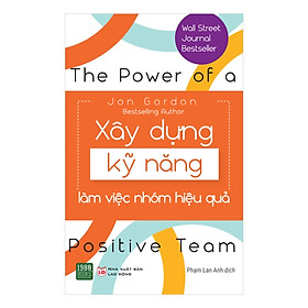 Tuyển Tập Những Bí Quyết Và Kỹ Năng Làm Việc Nhóm: Xây Dựng Kỹ Năng Làm Việc Nhóm Hiệu Quả