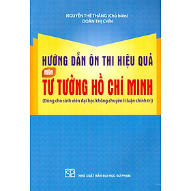 Hình ảnh Hướng Dẫn Ôn Thi Hiệu Quả Môn Tư Tưởng Hồ Chí Minh (Dùng Cho Sinh Viên Đại Học Không Chuyên Lí Luận Chính Trị)