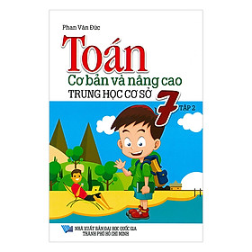 Toán Cơ Bản Và Nâng Cao Trung Học Cơ Sở Lớp 7 (Tập 2)