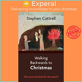 Sách - Walking Backwards to Christmas by The Most Revd and Rt Hon Stephen Cottrell (UK edition, paperback)