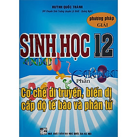 [Download Sách] Phương Pháp Giải Sinh Học 12 Cơ Chế Di Truyền, Biến Dị Cấp Độ Tế Bào Và Phân Tử