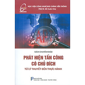 Phát Hiện Tấn Công Có Chủ Đích - Từ Lý Thuyết Đến Thực Hành (Sách chuyên khảo)